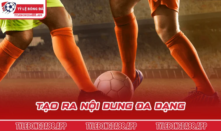 tao ra noi dung da dang Tạo ra nội dung đa dạng